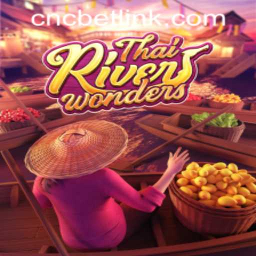 Exploring the Vibrant World of ThaiRiverWonders and Understanding CNCBET PH Login